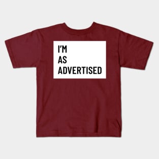 I’m As Advertised Kids T-Shirt